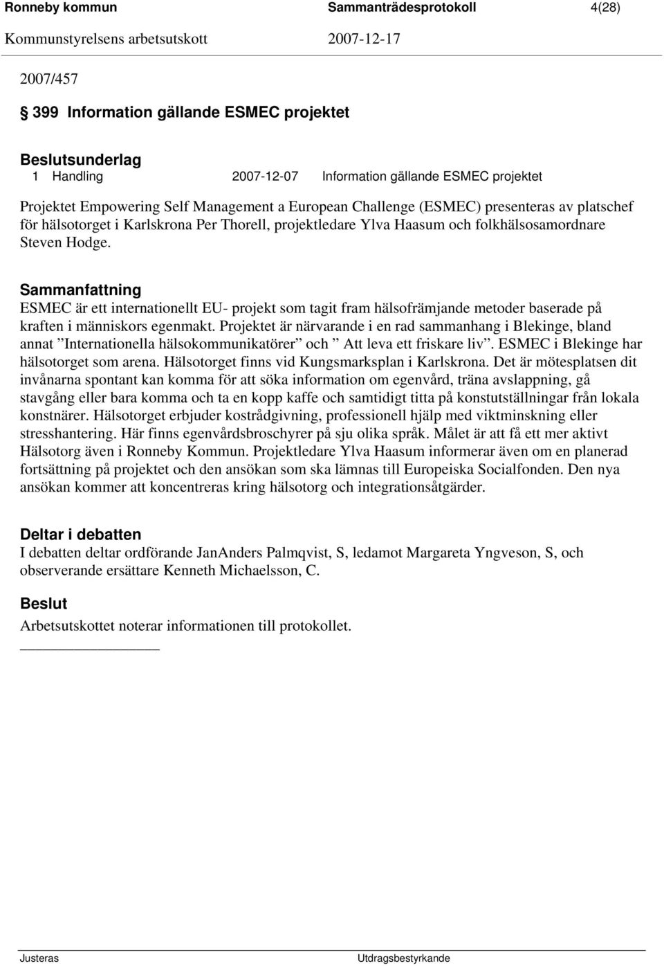 Sammanfattning ESMEC är ett internationellt EU- projekt som tagit fram hälsofrämjande metoder baserade på kraften i människors egenmakt.