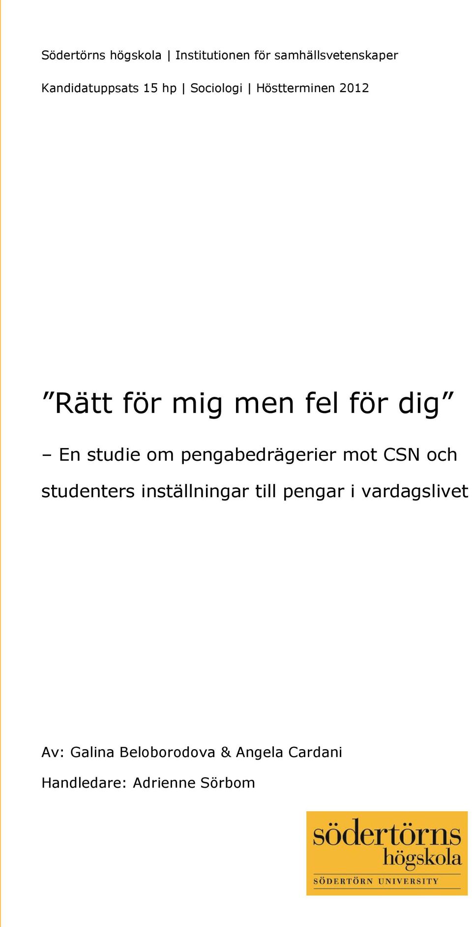 för dig En studie om pengabedrägerier mot CSN och studenters inställningar till