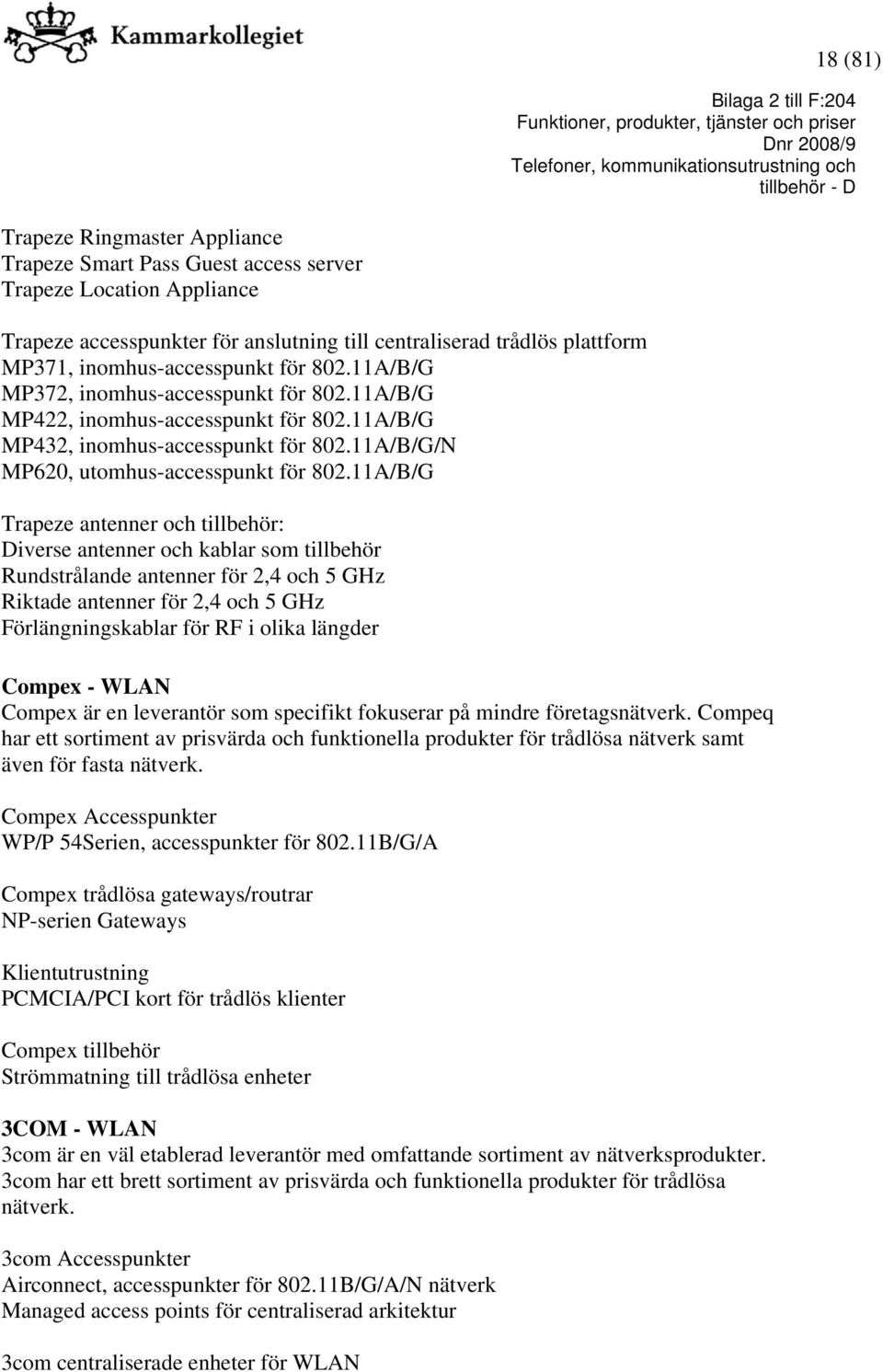 11A/B/G/N MP620, utomhus-accesspunkt för 802.