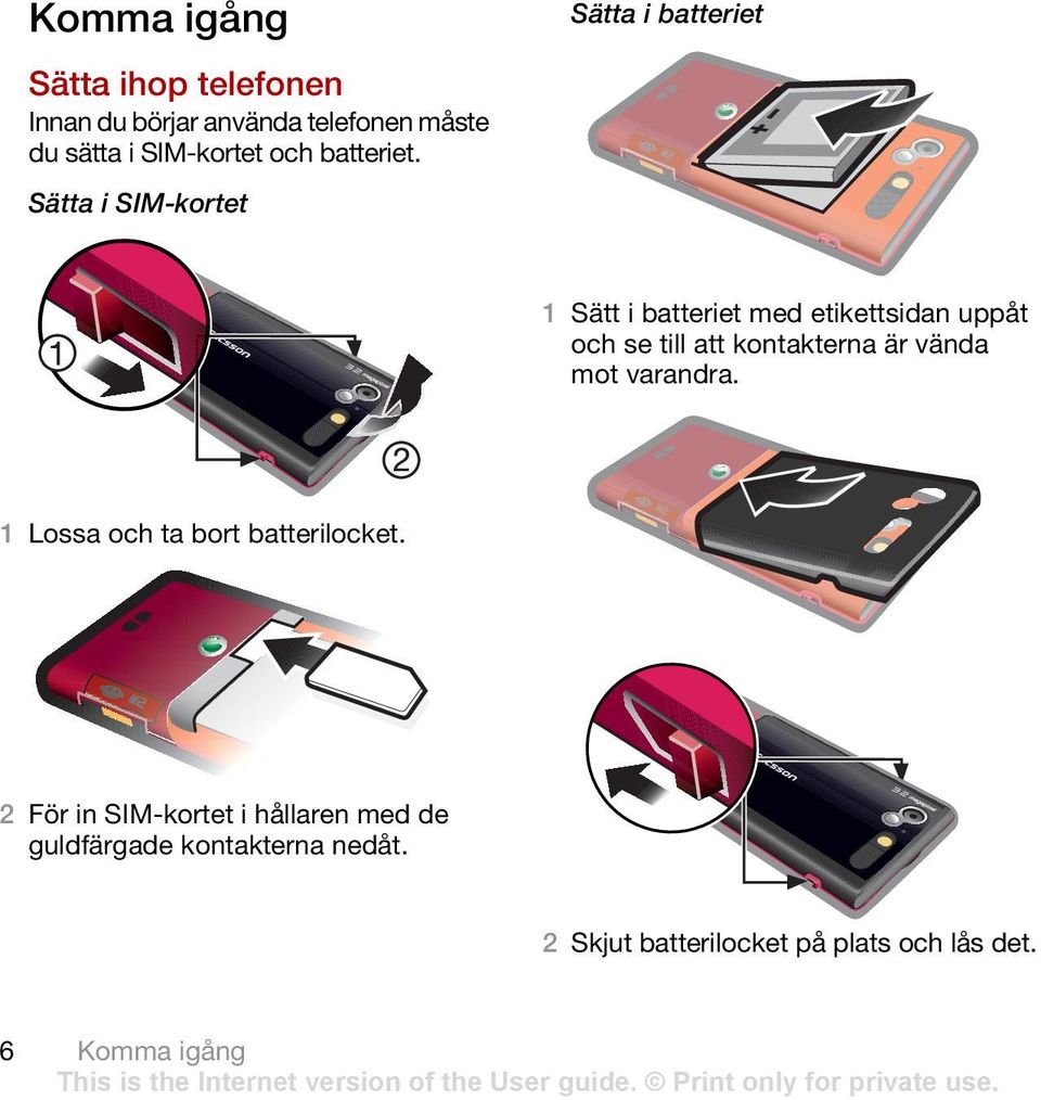 Sätta i SIM-kortet Sätta i batteriet 1 Sätt i batteriet med etikettsidan uppåt och se till att