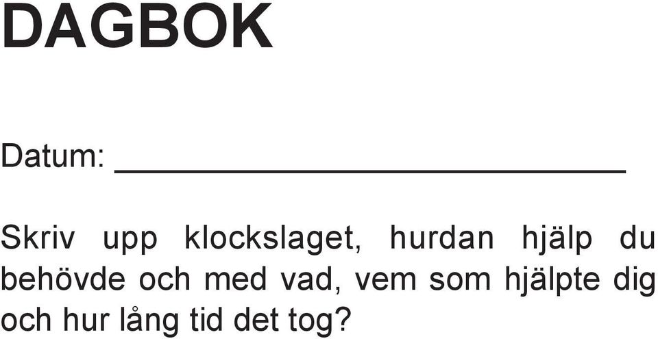 behövde och med vad, vem som