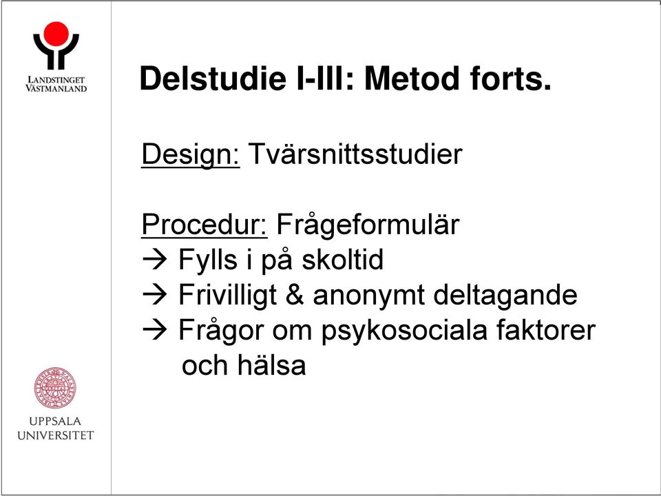 Frågeformulär Fylls i på skoltid