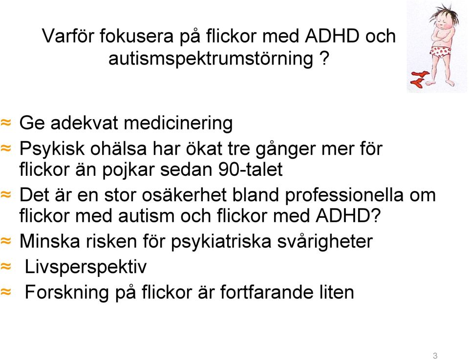 sedan 90-talet Det är en stor osäkerhet bland professionella om flickor med autism och