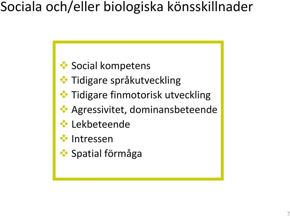 Tidigare finmotorisk utveckling Agressivitet,