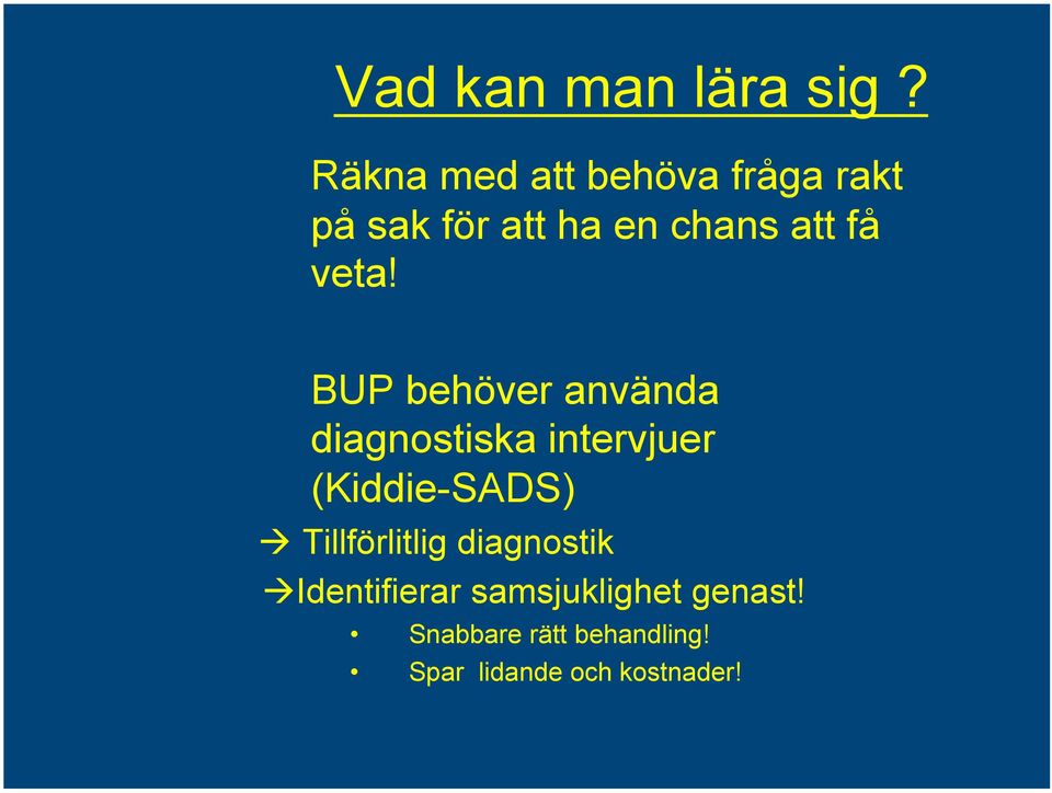 veta! BUP behöver använda diagnostiska intervjuer (Kiddie-SADS)