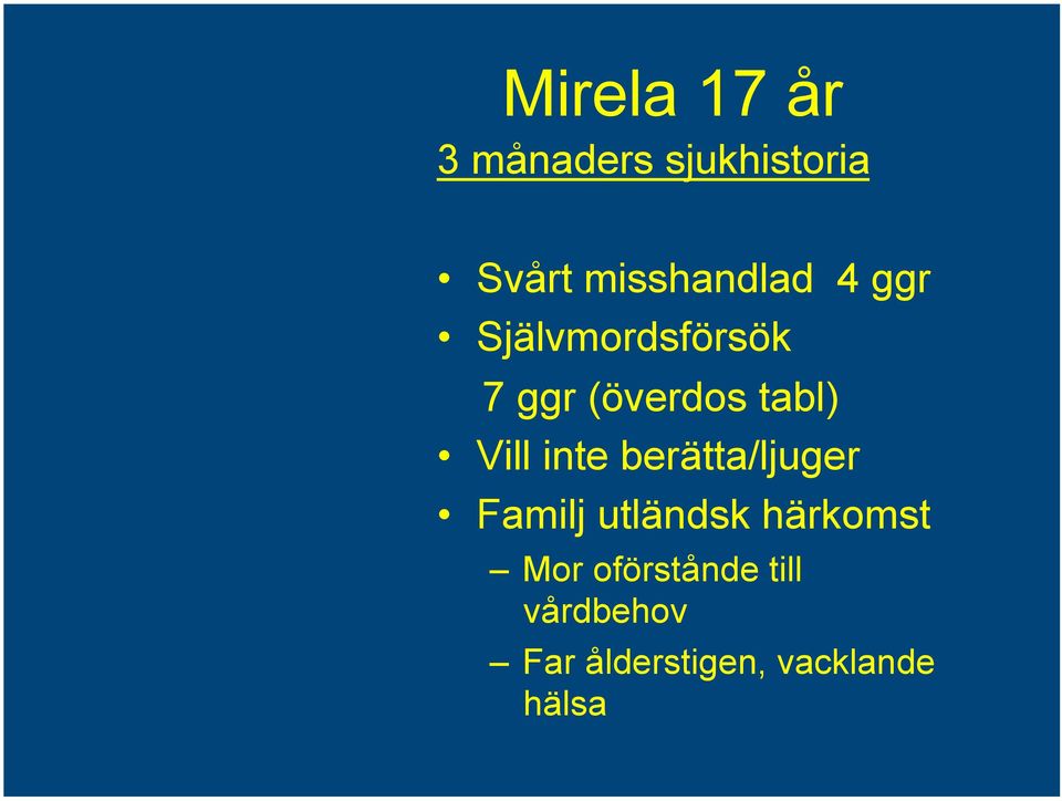 tabl) Vill inte berätta/ljuger Familj utländsk