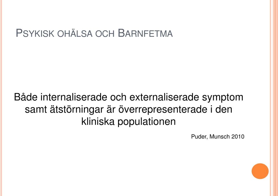 samt ätstörningar är överrepresenterade i den