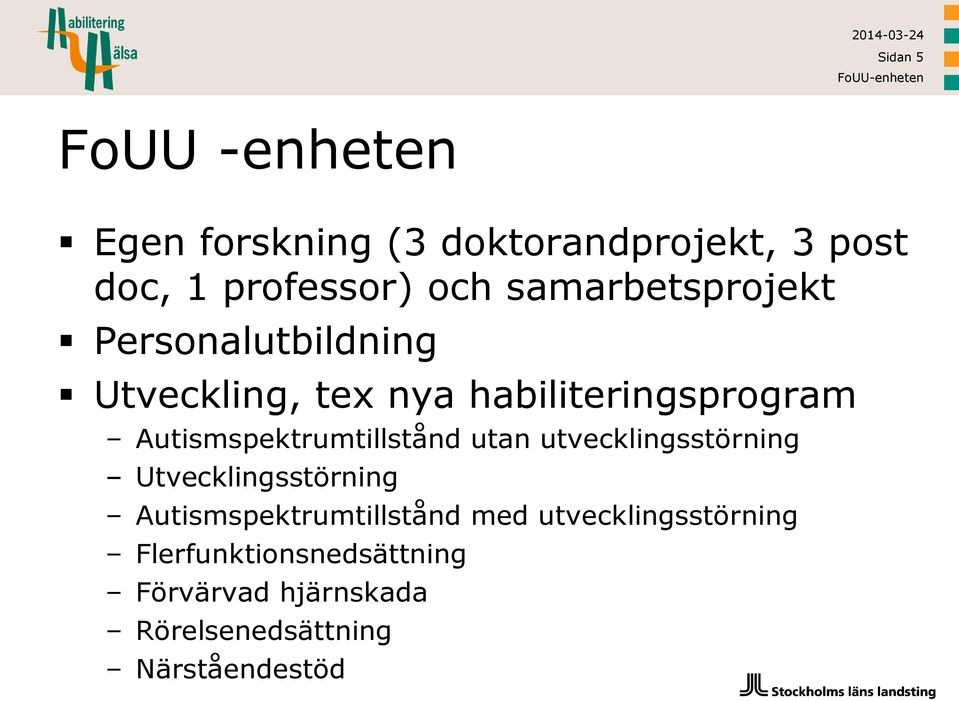 Autismspektrumtillstånd utan utvecklingsstörning Utvecklingsstörning