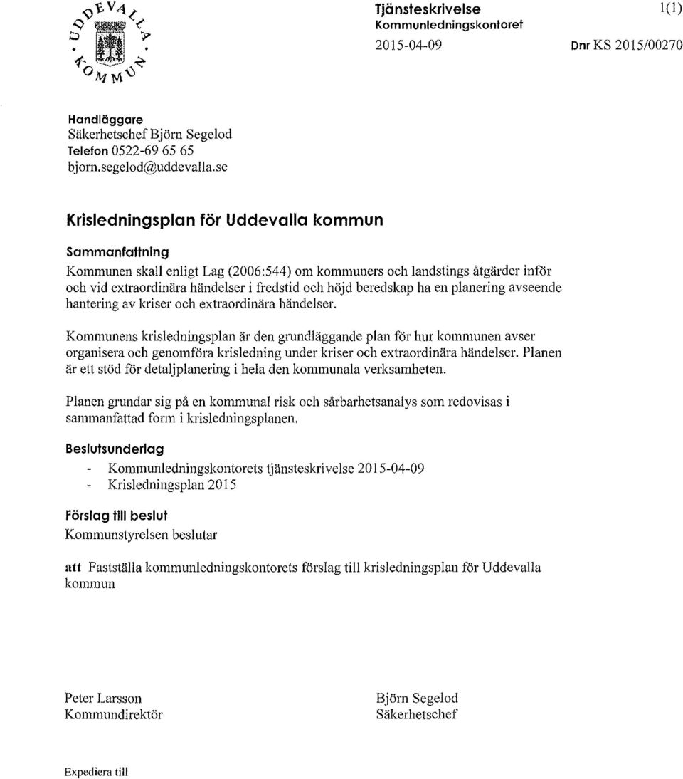 ha en planering avseende hantering av kriser och extraordinära händelser.