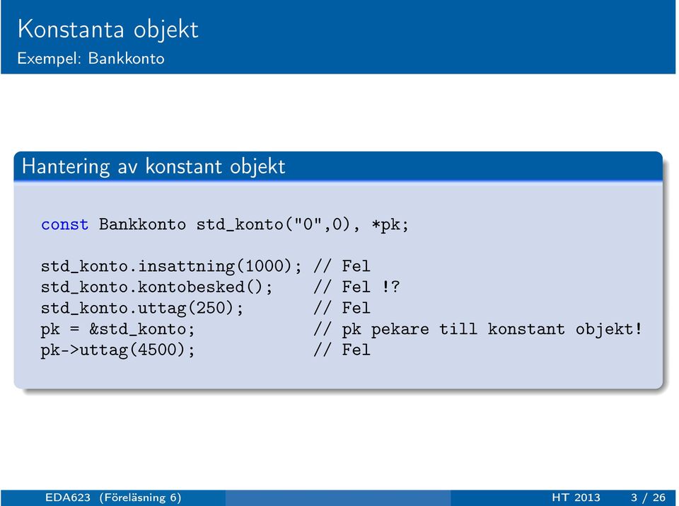 kontobesked(); // Fel!? std_konto.