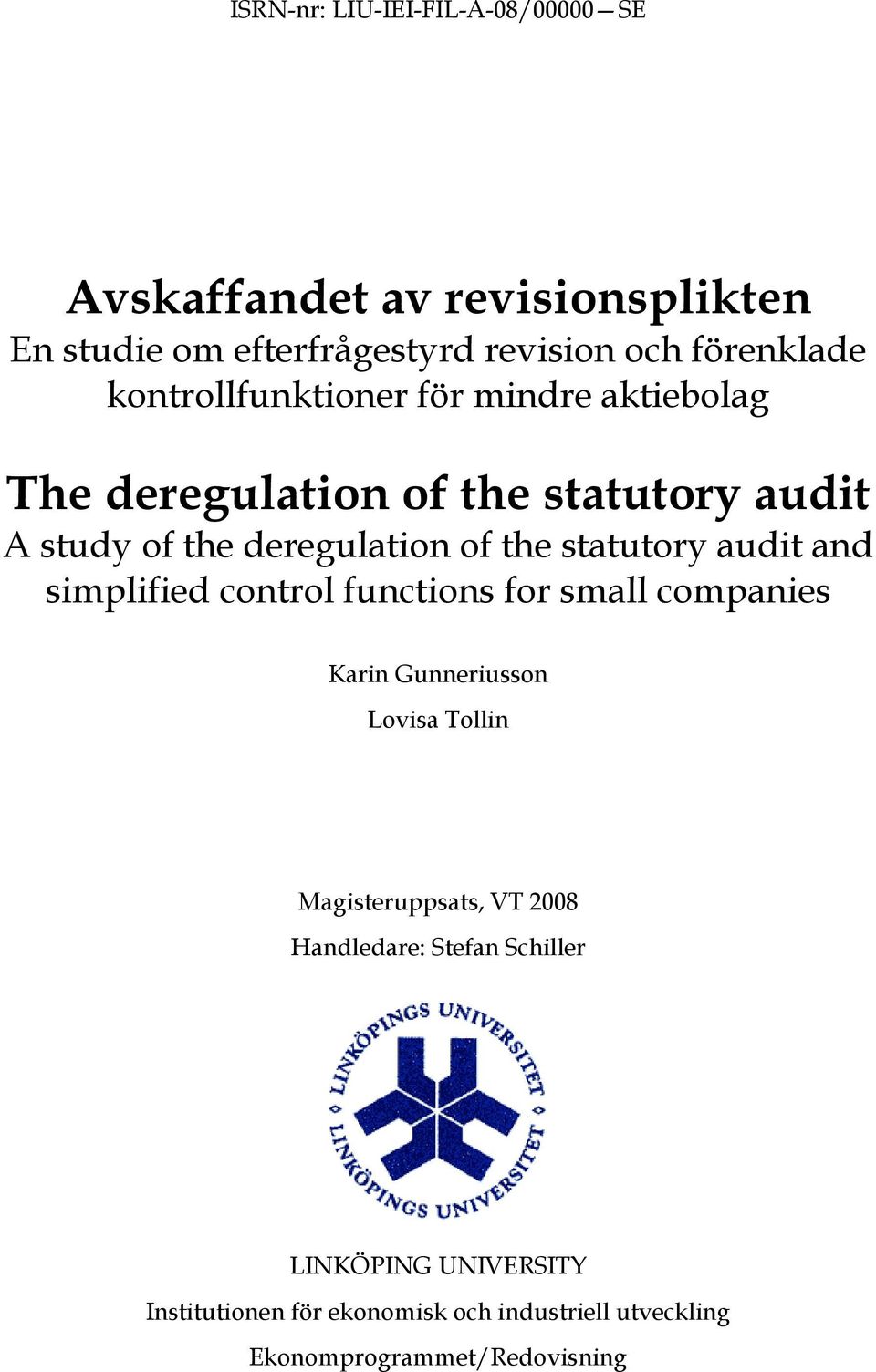 statutory audit and simplified control functions for small companies Karin Gunneriusson Lovisa Tollin Magisteruppsats, VT