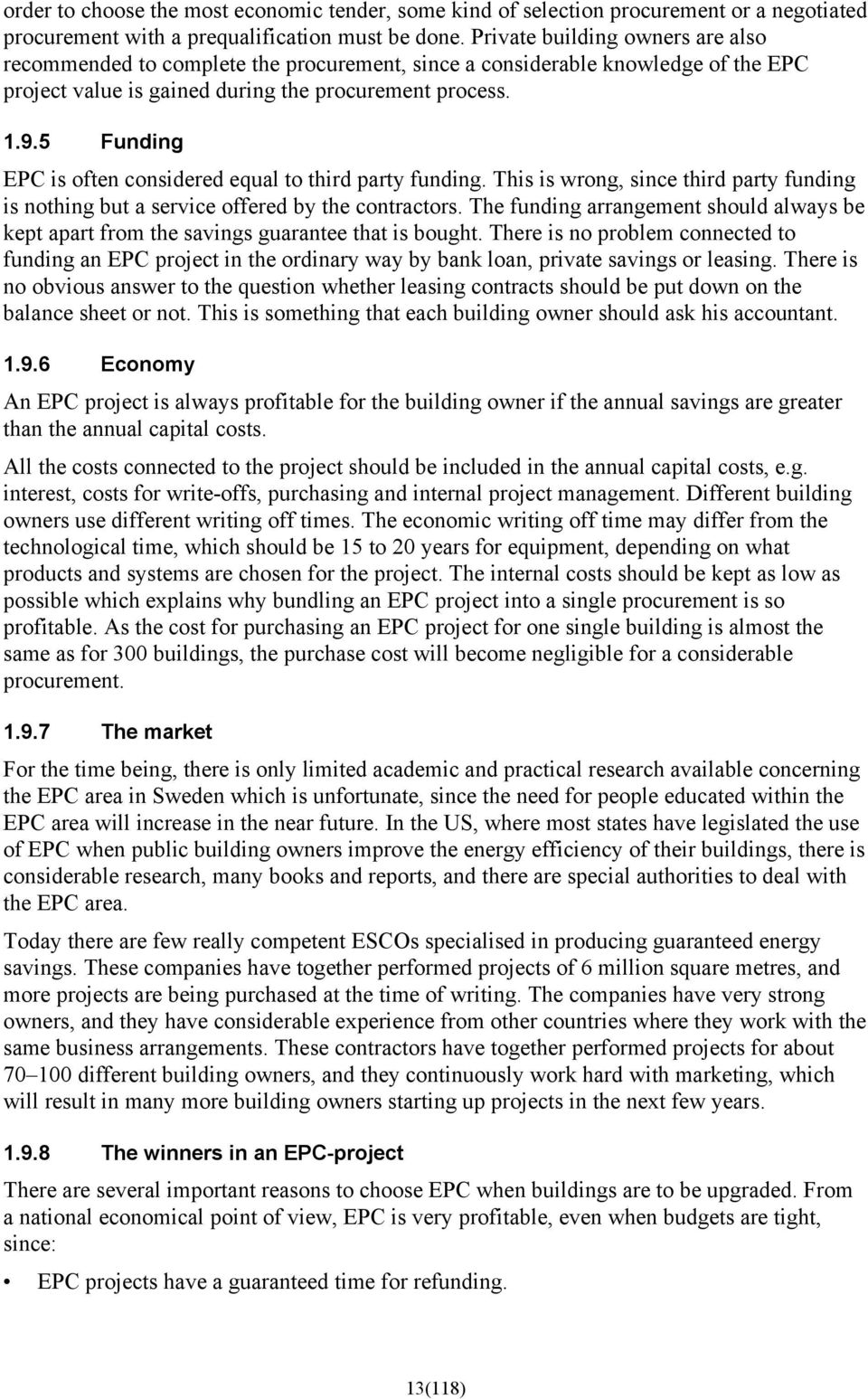 5 Funding EPC is often considered equal to third party funding. This is wrong, since third party funding is nothing but a service offered by the contractors.