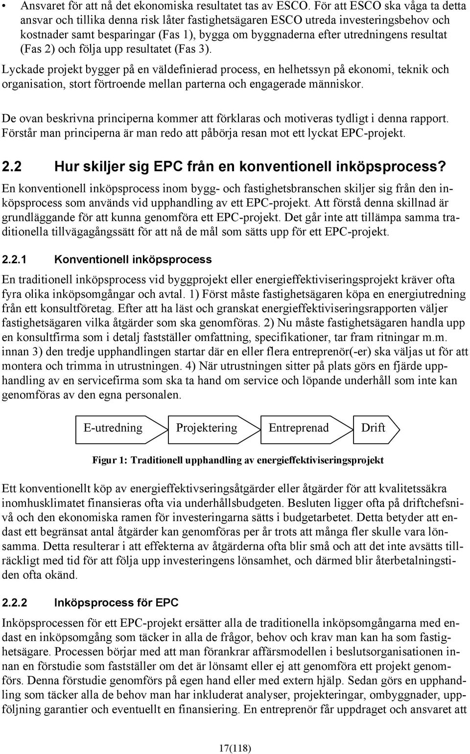 resultat (Fas 2) och följa upp resultatet (Fas 3).