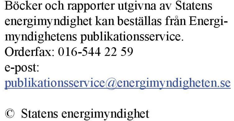 Energimyndighetens publikationsservice.