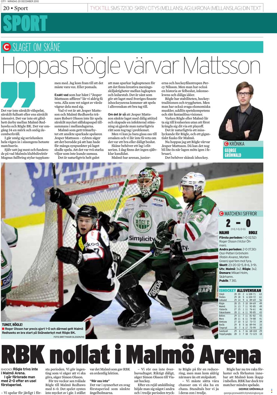 Själv satt jag mest och funderade på vad Malmös klubbdirektör Magnus Sallbring stylar tuppkammen med. Jag kom fram till att det måste vara vax. Eller pomada.