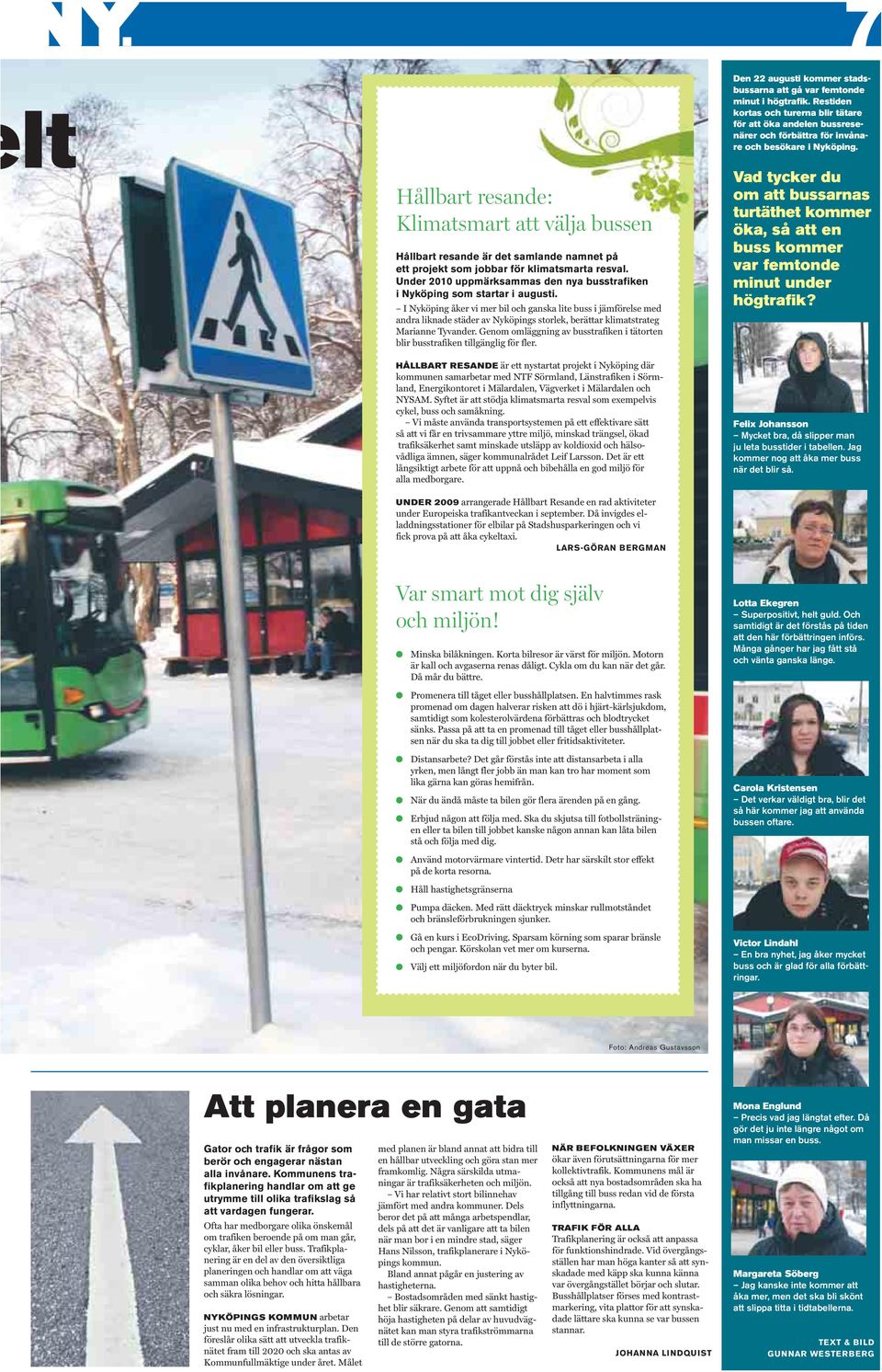 I Nyköping åker vi mer bil och ganska lite buss i jämförelse med andra liknade städer av Nyköpings storlek, berättar klimatstrateg Marianne Tyvander.