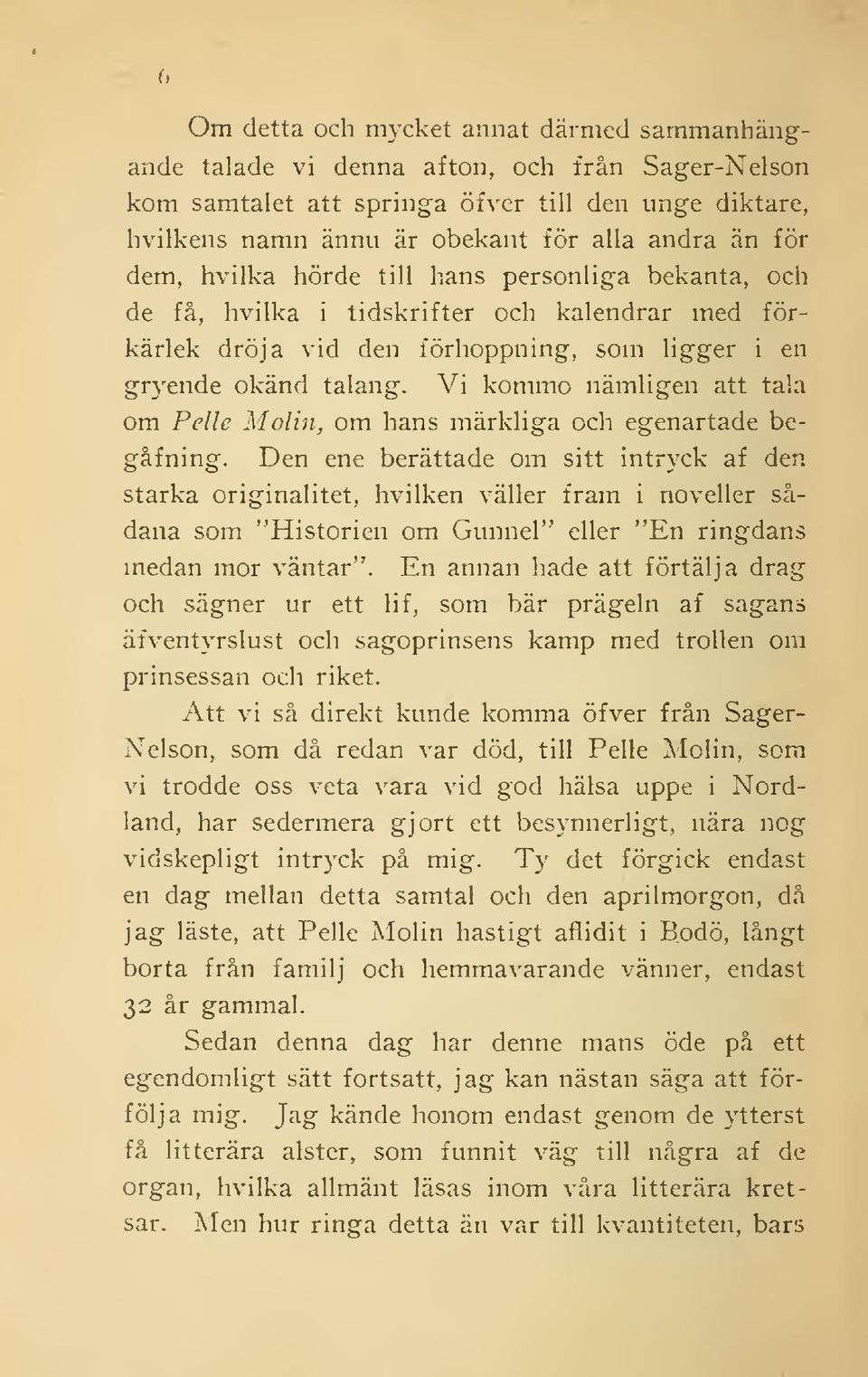 Vi kommo nämligen att tala om Pelle Molin, om hans märkliga och egenartade begåfning.