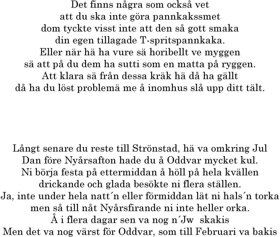 Att klara sä från dessa kräk hä då ha gällt då ha du löst problemä me å inomhus slå upp ditt tält.