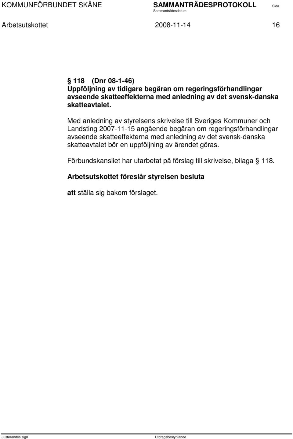 Med anledning av styrelsens skrivelse till Sveriges Kommuner och Landsting 2007-11-15 angående begäran om regeringsförhandlingar avseende