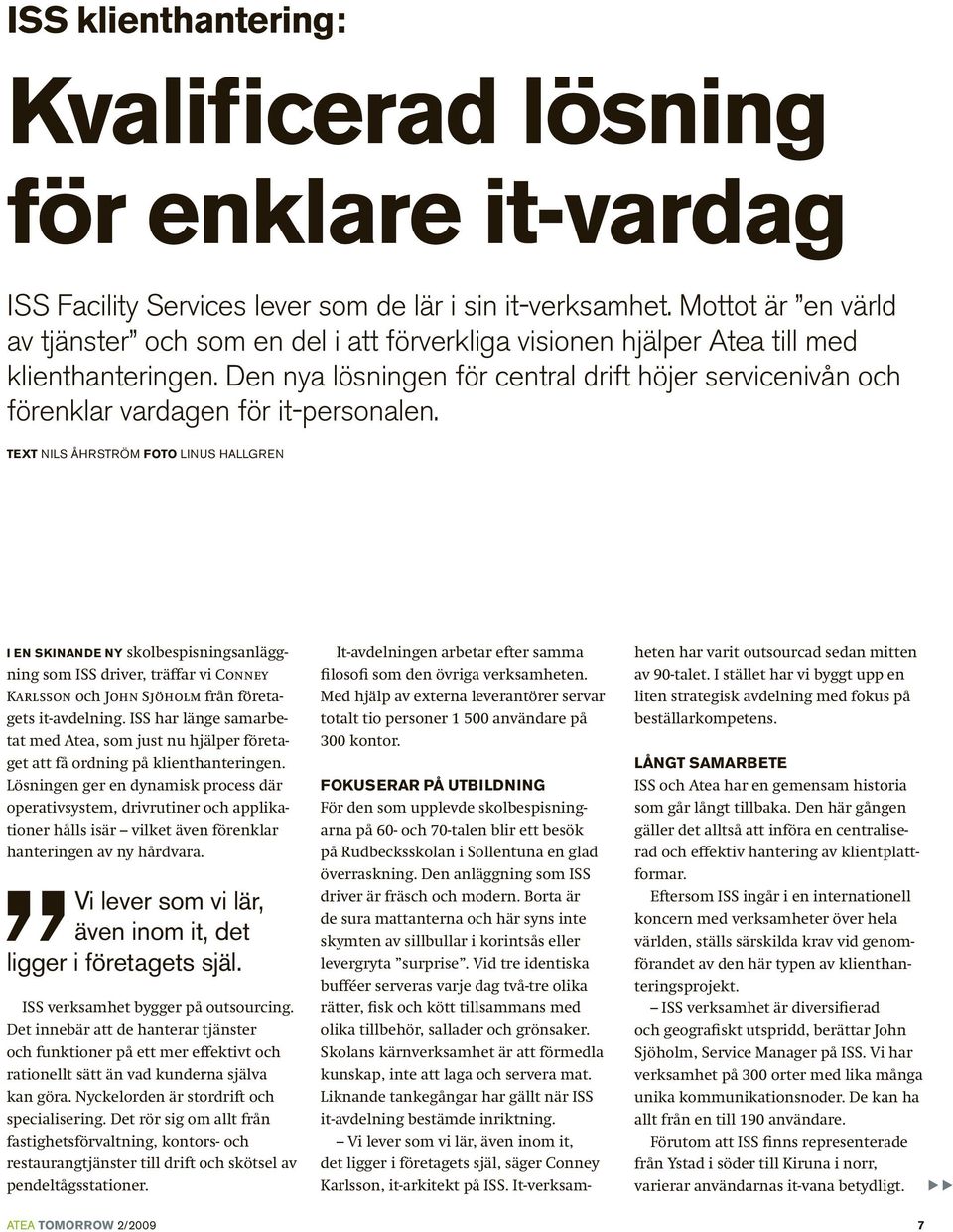 Den nya lösningen för central drift höjer servicenivån och förenklar vardagen för it-personalen.