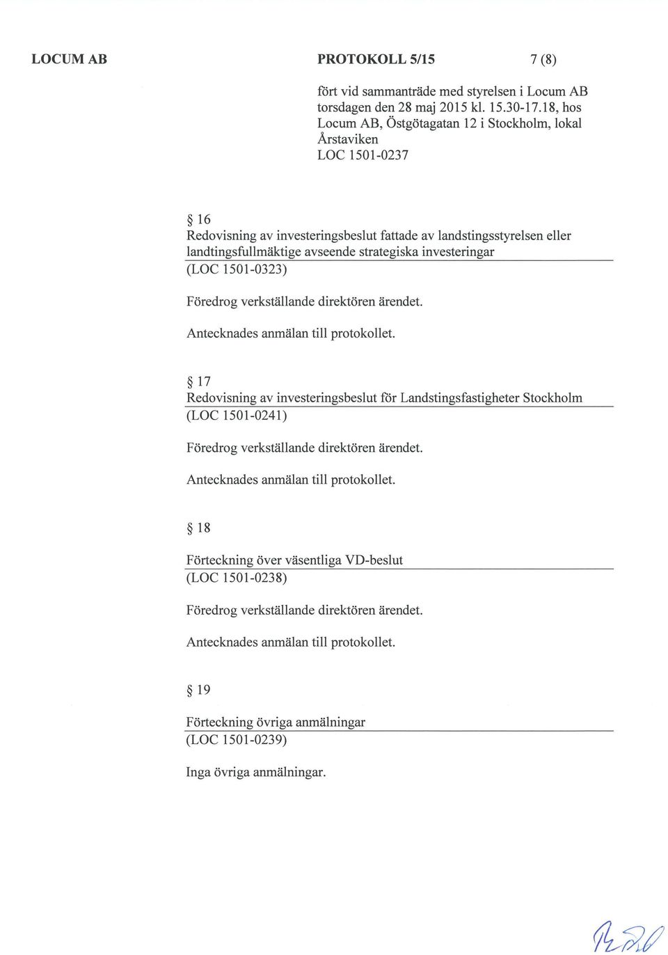 Redovisning av investeringsbeslut för Landstingsfastigheter Stockholm (LOC 1501-0241) 18 Förteckning