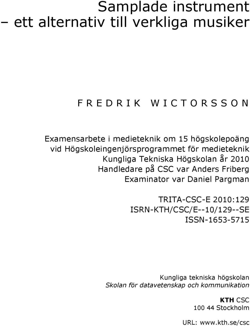 CSC var Anders Friberg Examinator var Daniel Pargman TRITA-CSC-E 2010:129 ISRN-KTH/CSC/E--10/129--SE