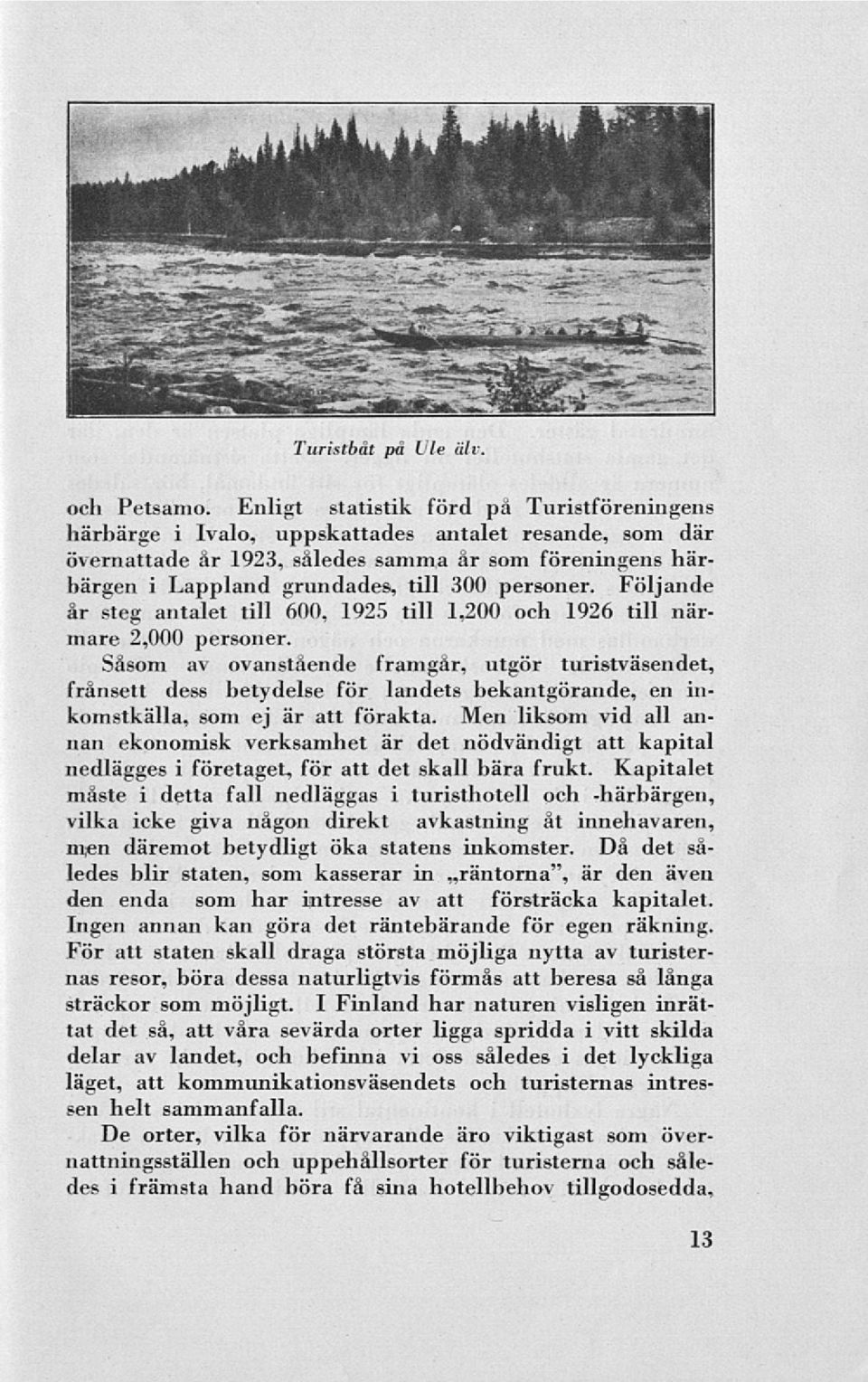 personer. Följande år steg antalet till 600, 1925 till 1,200 och 1926 till närmare 2,000 personer.