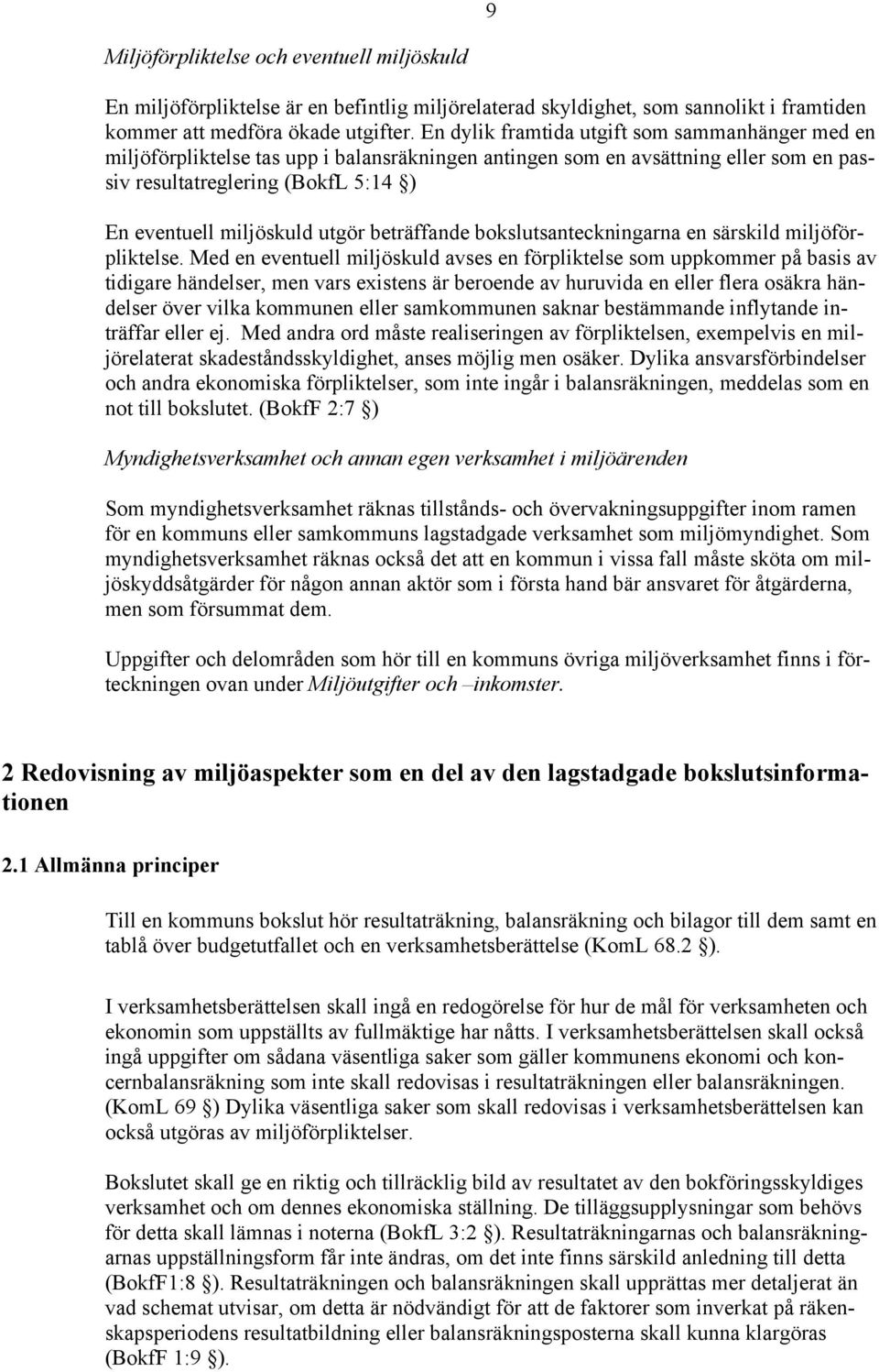 utgör beträffande bokslutsanteckningarna en särskild miljöförpliktelse.