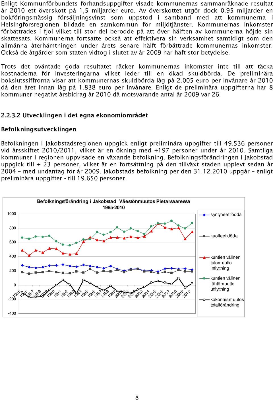 Kommunernas inkomster förbättrades i fjol vilket till stor del berodde på att över hälften av kommunerna höjde sin skattesats.