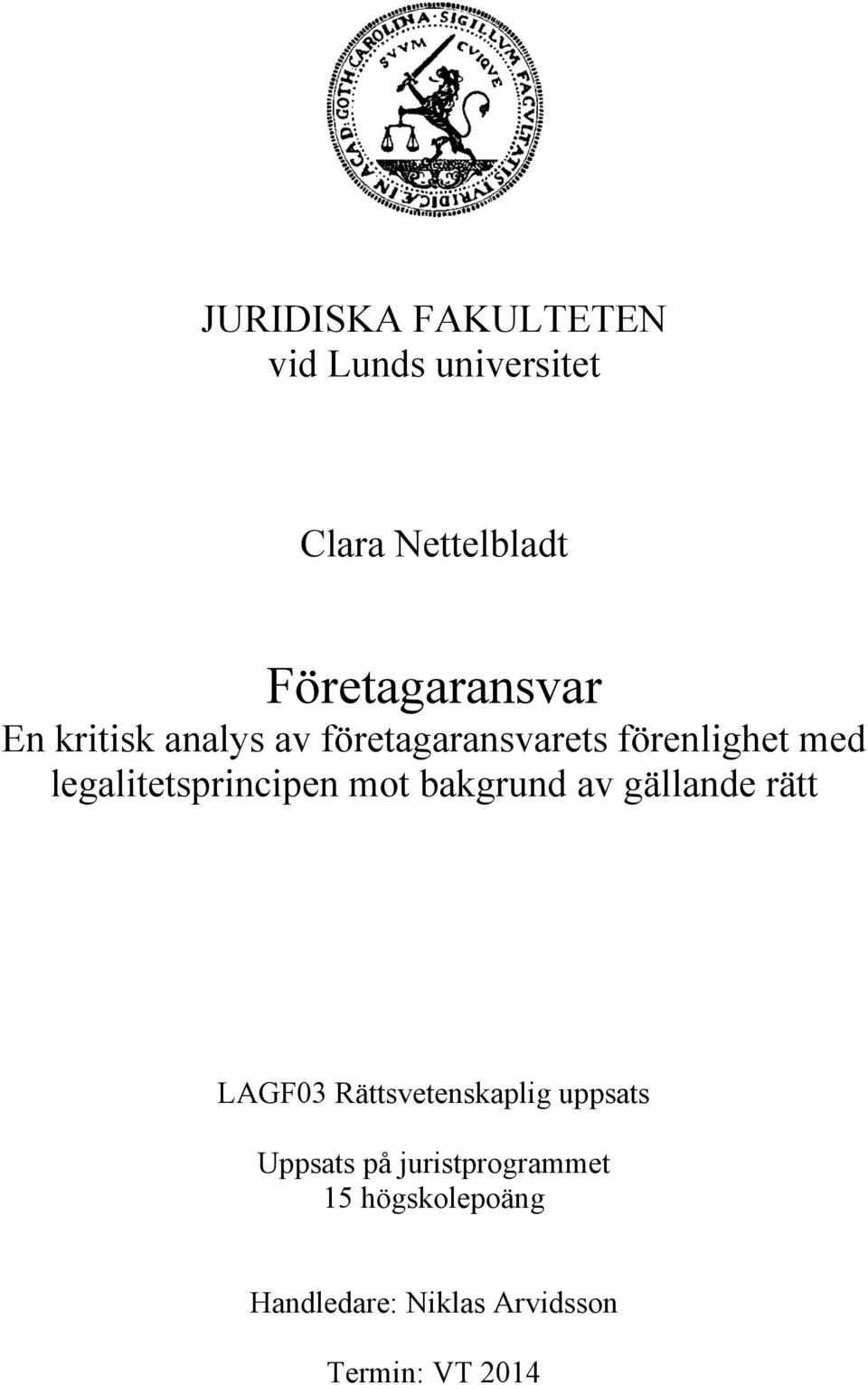 legalitetsprincipen mot bakgrund av gällande rätt LAGF03 Rättsvetenskaplig