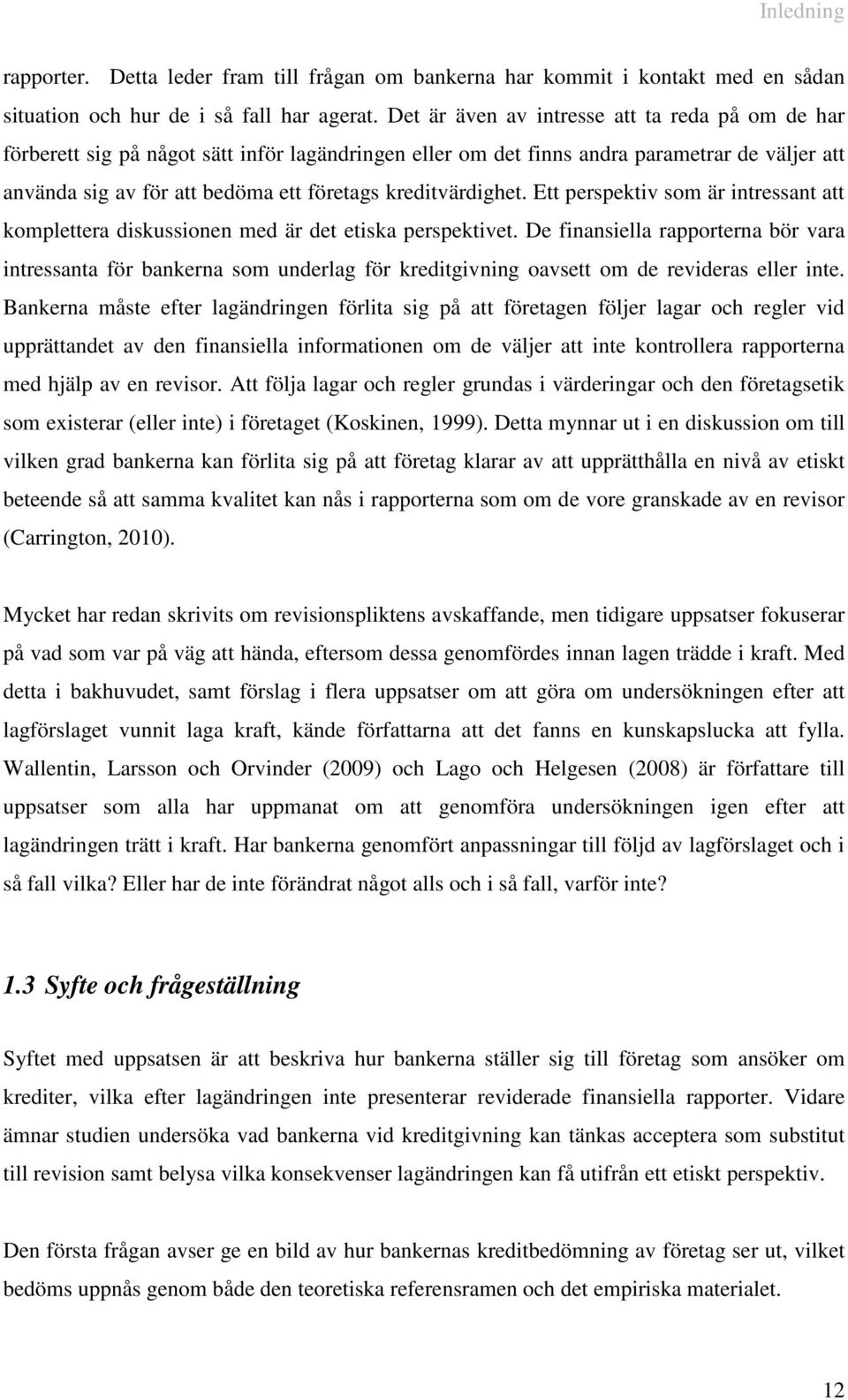 kreditvärdighet. Ett perspektiv som är intressant att komplettera diskussionen med är det etiska perspektivet.