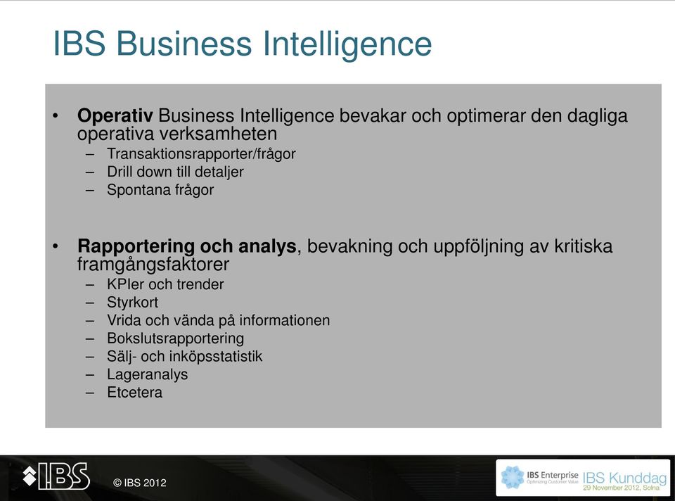 Rapportering och analys, bevakning och uppföljning av kritiska framgångsfaktorer KPIer och