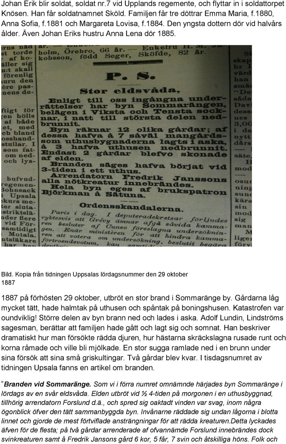 Kopia från tidningen Uppsalas lördagsnummer den 29 oktober 1887 1887 på förhösten 29 oktober, utbröt en stor brand i Sommaränge by.