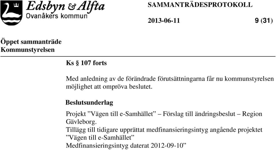 Beslutsunderlag Projekt Vägen till e-samhället Förslag till ändringsbeslut Region Gävleborg.