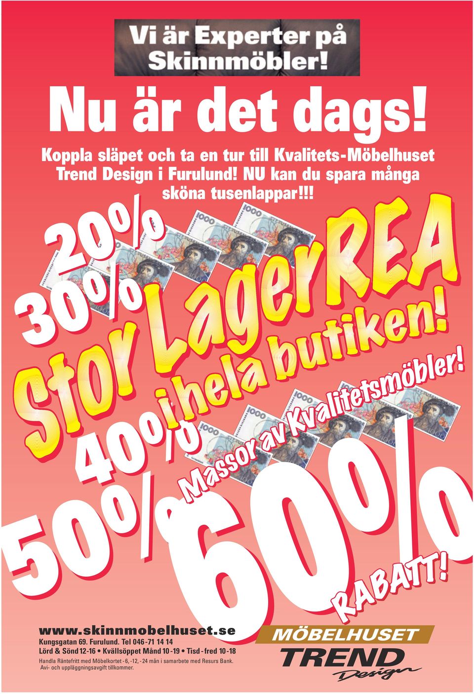 NU kan du spara många sköna tusenlappar!!! 20% 30% 40% 60% 50% 40% 50% www.skinnmobelhuset.se Kungsgatan 69.