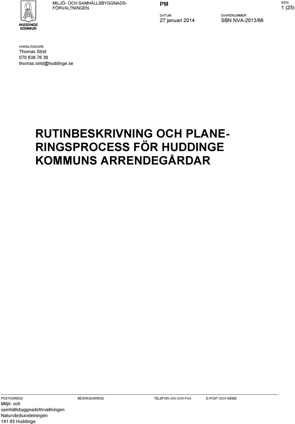 se RUTINBESKRIVNING OCH PLANE- RINGSPROCESS FÖR HUDDINGE KOMMUNS ARRENDEGÅRDAR