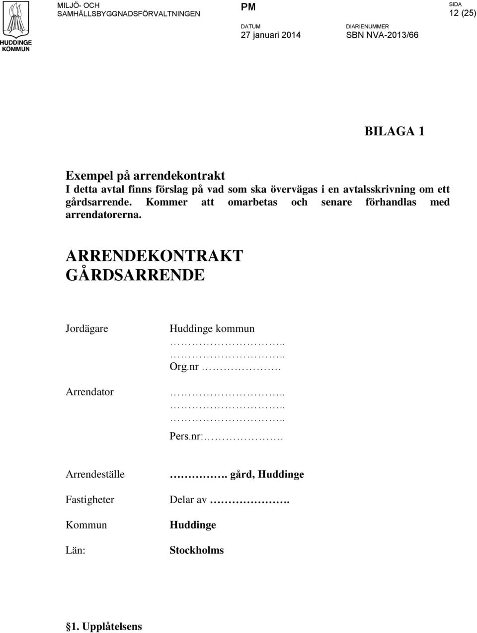 Kommer att omarbetas och senare förhandlas med arrendatorerna.