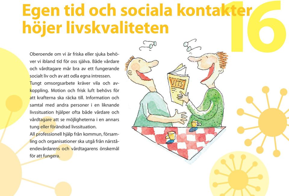 Motion och frisk luft behövs för att krafterna ska räcka till.