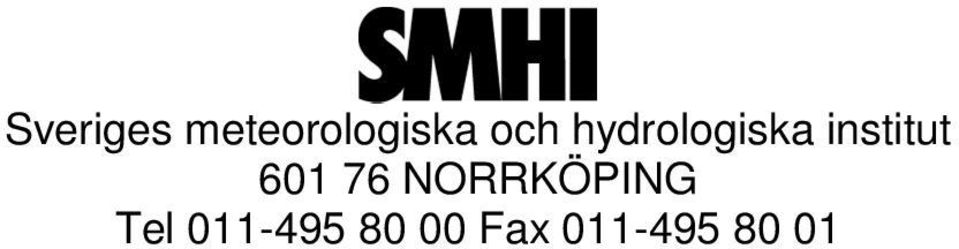 601 76 NORRKÖPING Tel