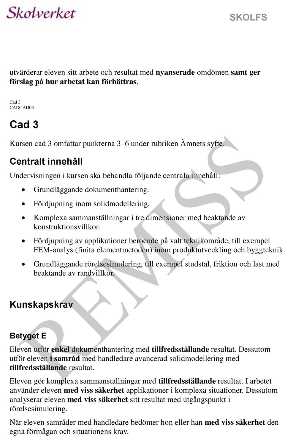 Komplexa sammanställningar i tre dimensioner med beaktande av konstruktionsvillkor.