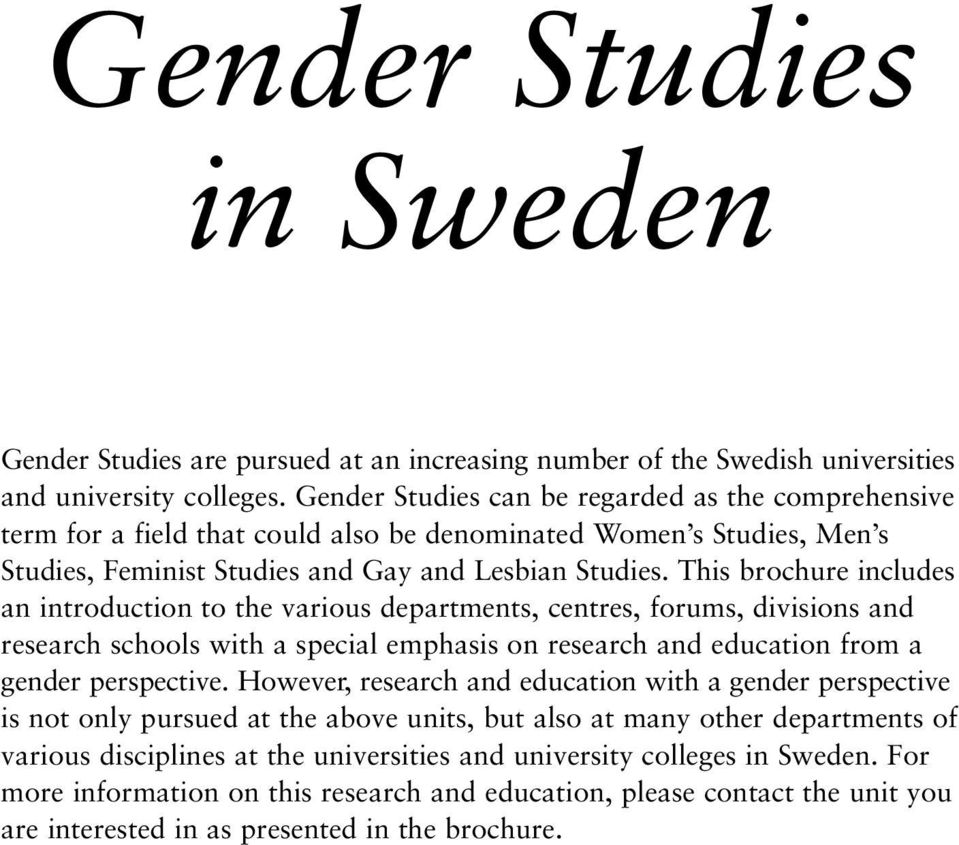 This brochure includes an introduction to the various departments, centres, forums, divisions and research schools with a special emphasis on research and education from a gender perspective.