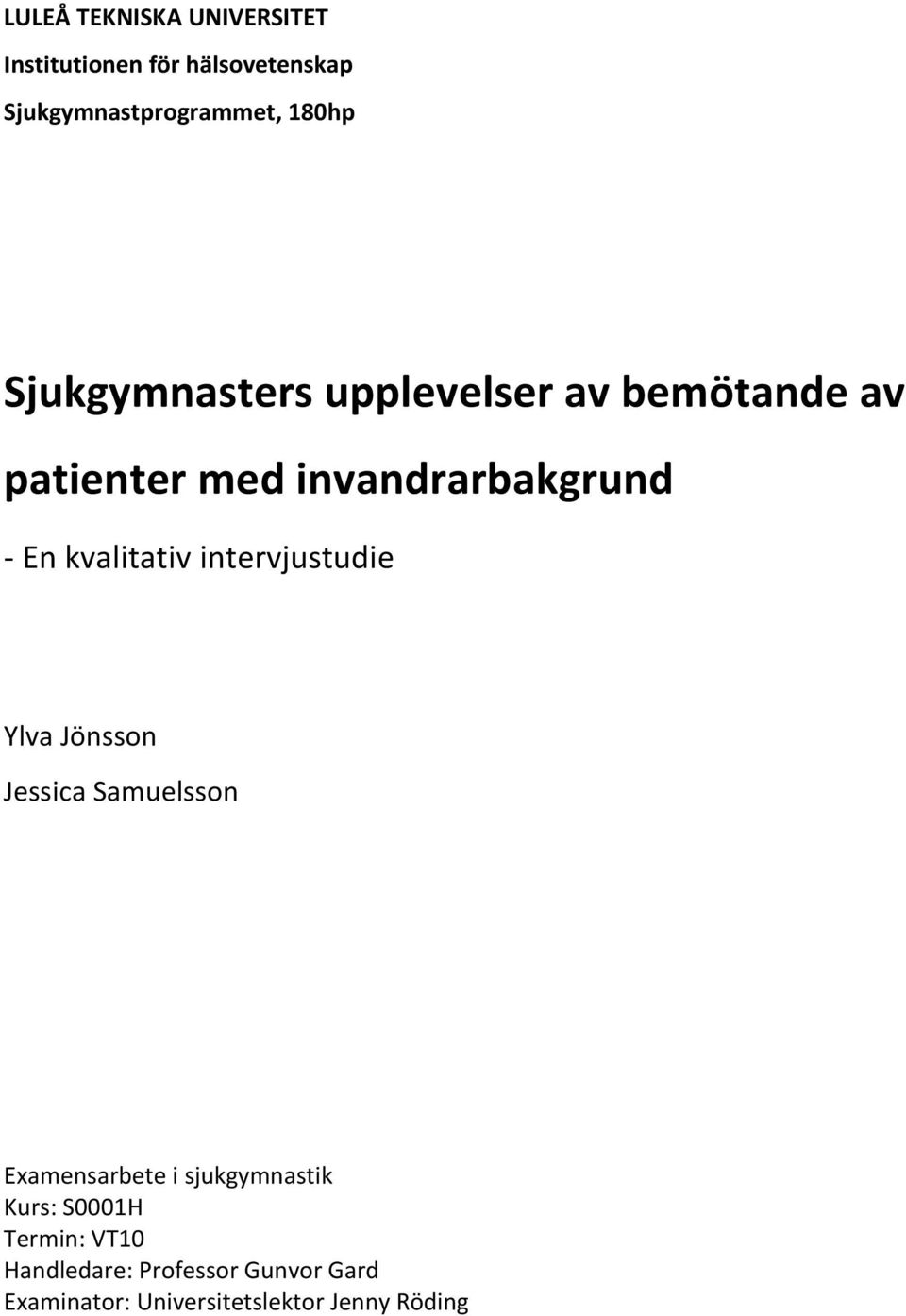 kvalitativ intervjustudie Ylva Jönsson Jessica Samuelsson Examensarbete i sjukgymnastik
