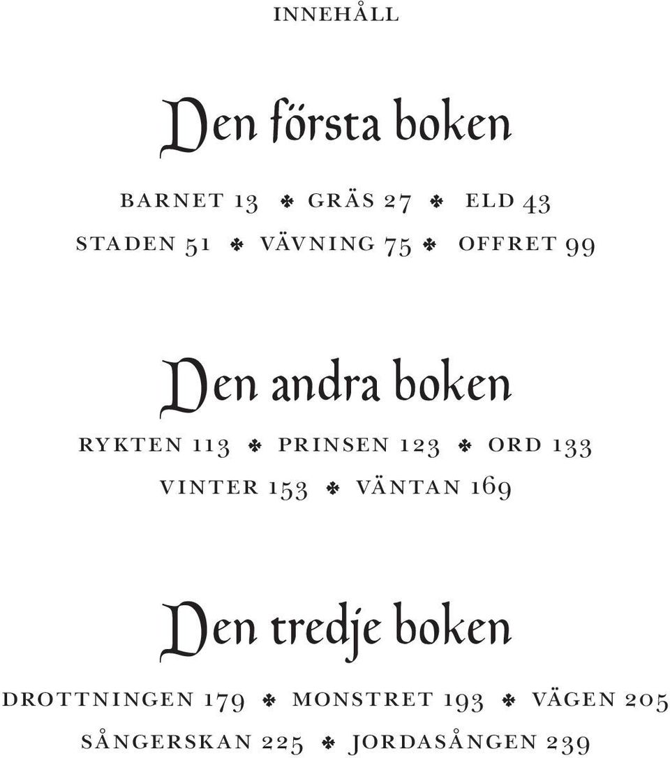 123 C ord 133 vinter 153 C väntan 169 Den tredje boken