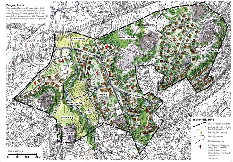 bete/odling ny matarväg naturområde naturområde 3 förskola ny matarväg GC-väg naturområde bete/ odling bete/odling Teckenförklaring gc-väg mot centrum gräns för programområdet