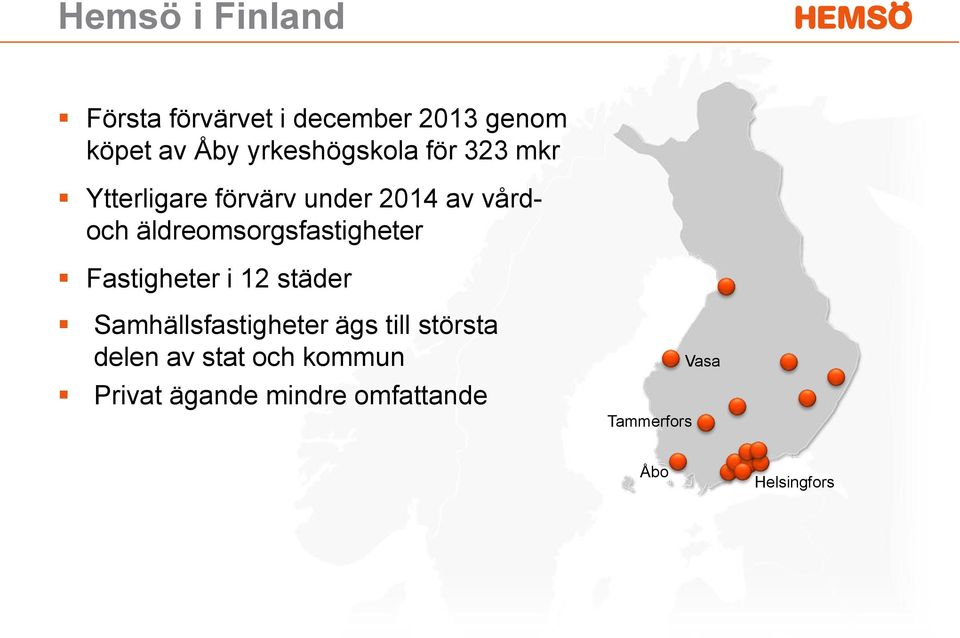 äldreomsorgsfastigheter Fastigheter i 12 städer Samhällsfastigheter ägs till