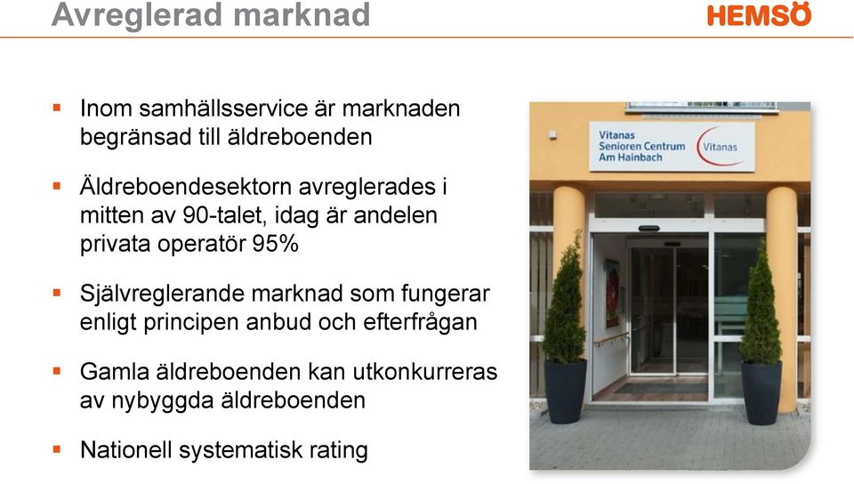 operatör 95% Självreglerande marknad som fungerar enligt principen anbud och