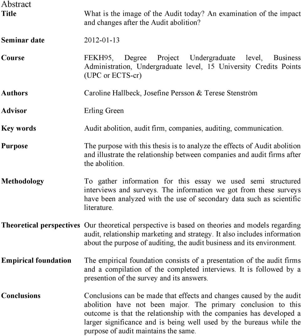 Purpose Methodology Caroline Hallbeck, Josefine Persson & Terese Stenström Erling Green Audit abolition, audit firm, companies, auditing, communication.