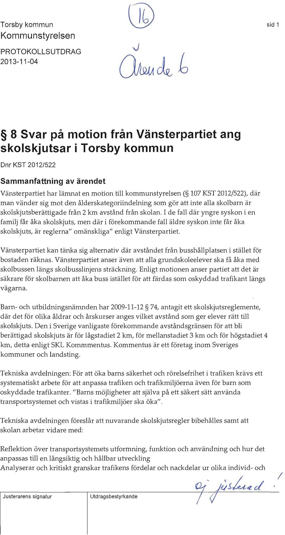 I de fall där yngre syskon i en familj får åka skolskjuts, men där i förekommande fall äldre syskon inte får åka skolskjuts, är reglerna" omänskliga" enligt Vänsterpartiet.