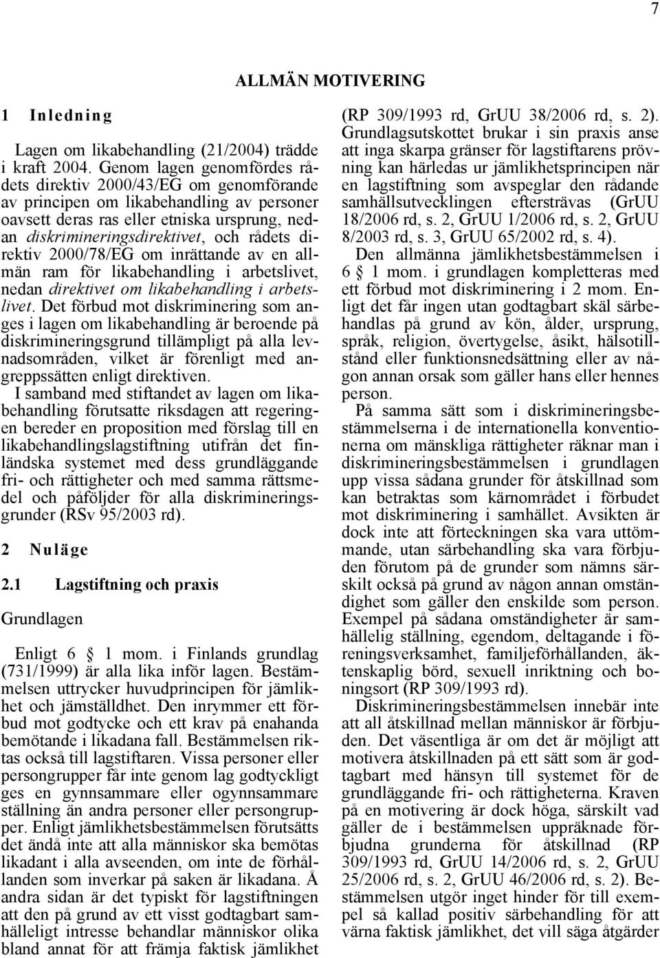 direktiv 2000/78/EG om inrättande av en allmän ram för likabehandling i arbetslivet, nedan direktivet om likabehandling i arbetslivet.