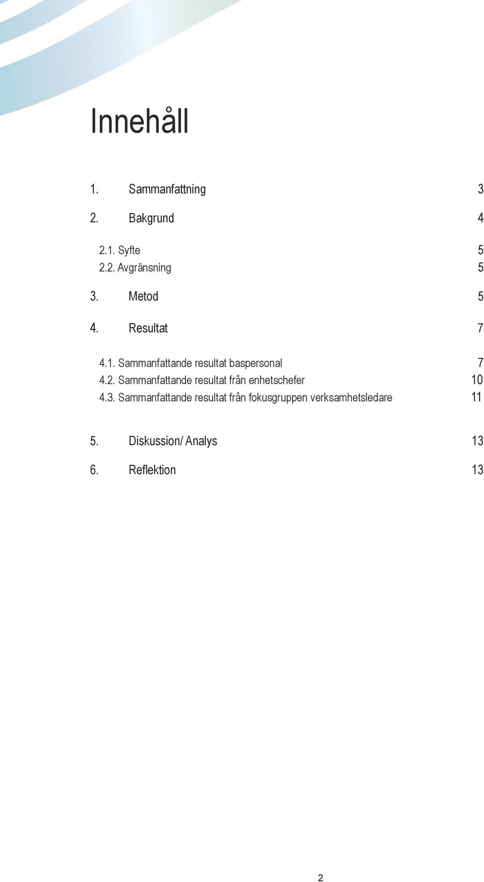 Sammanfattande resultat från enhetschefer 10 4.3.